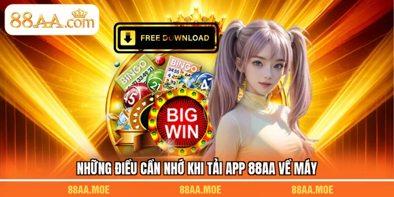 Những điều cần nhớ khi tải app 88AA về máy